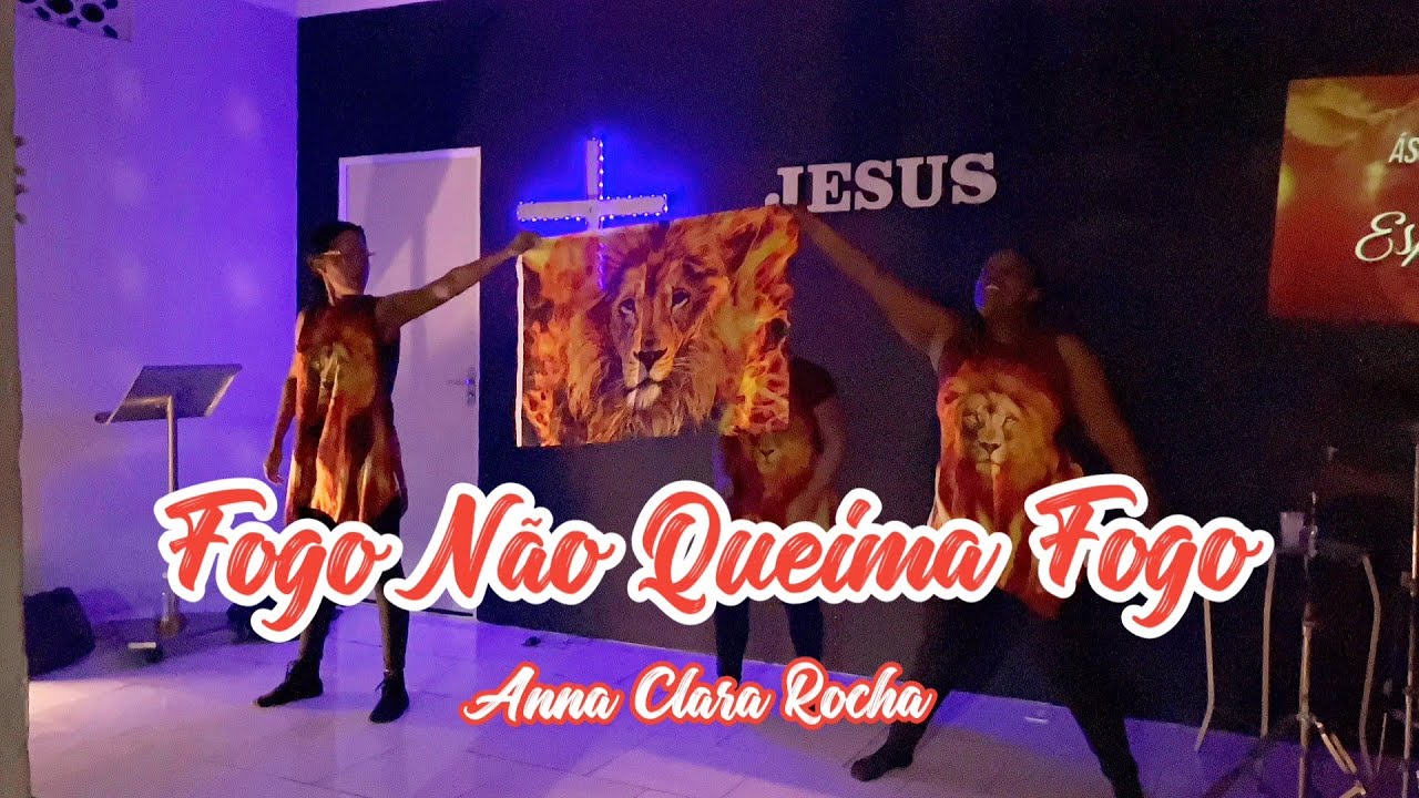 Fogo Não Queima Fogo - Anna Clara Rocha (Ministração de Dança)