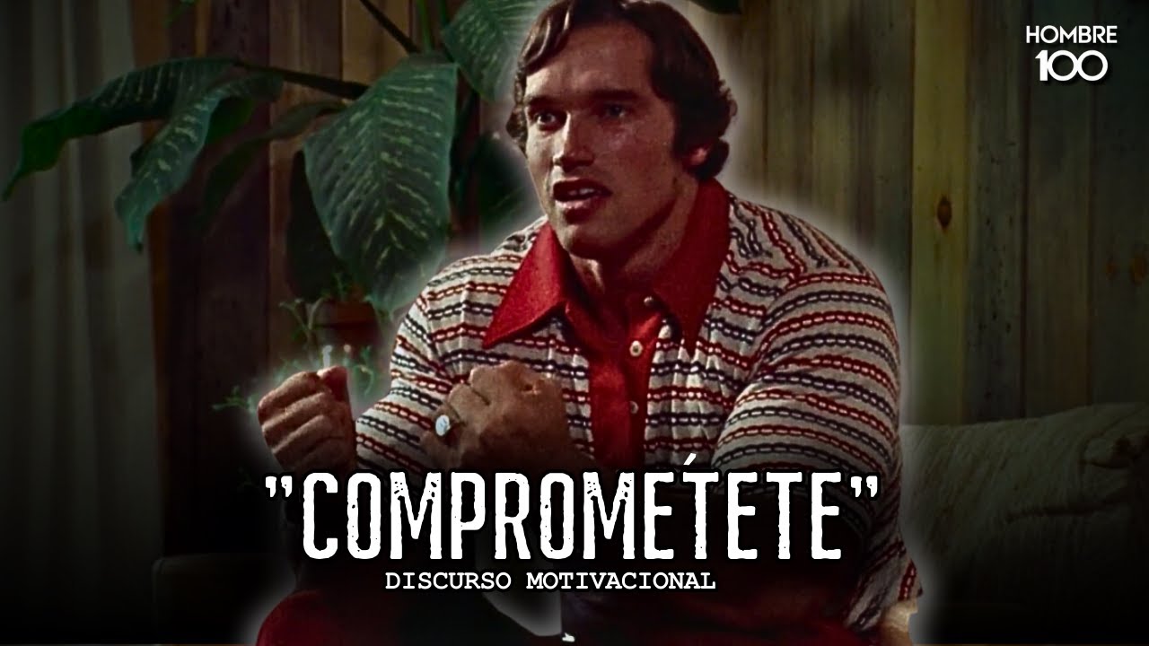 COMPROMISO TOTAL - Discurso Motivacional de Arnold Schwarzenegger