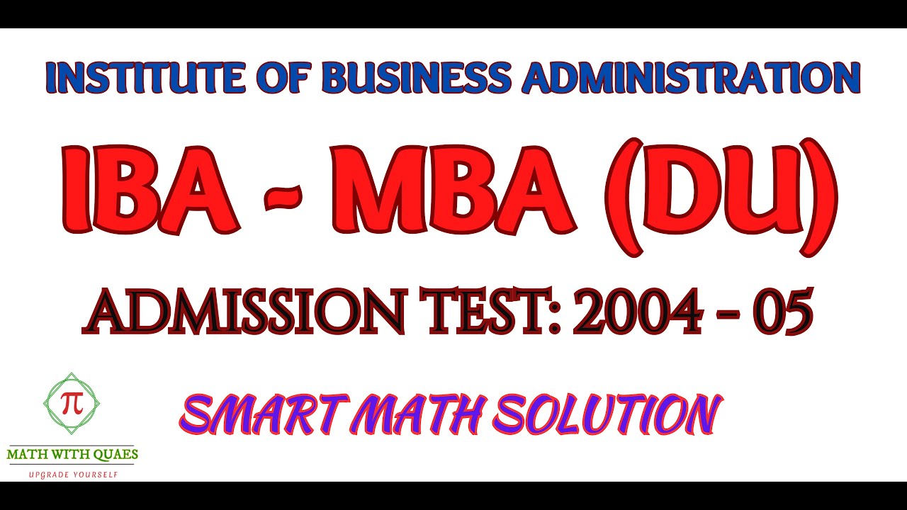 IBA - MBA (DU) – Admission Test - 2004-05 || Smart Math Solution ||