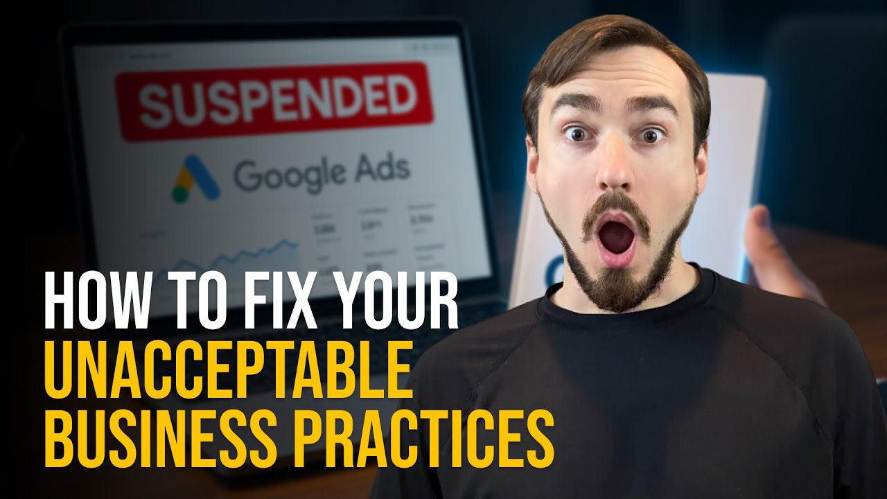 How to Fix Your Unacceptable Business Practices Google Ads Suspension