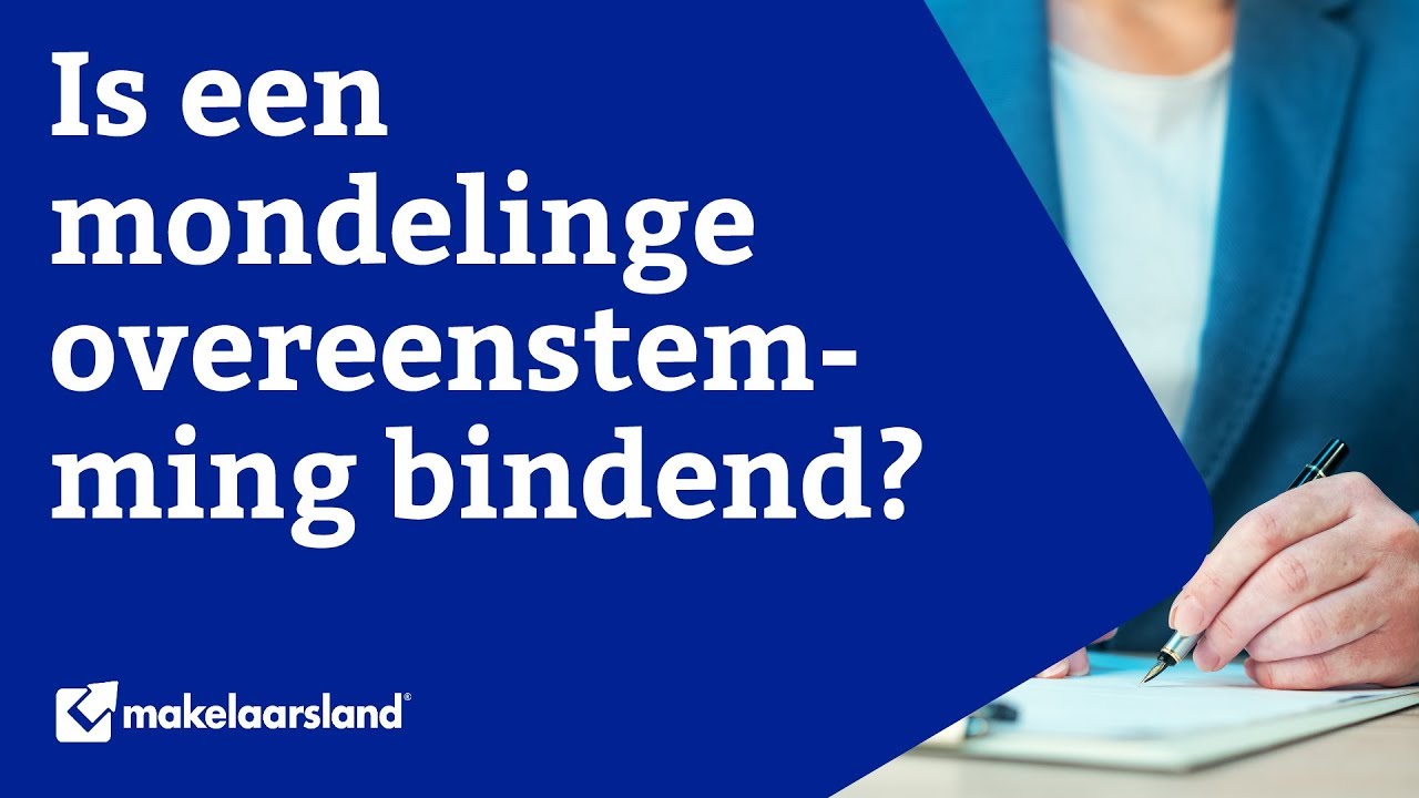 Koopovereenkomst - Is een mondelinge overeenstemming bindend? | Makelaarsland