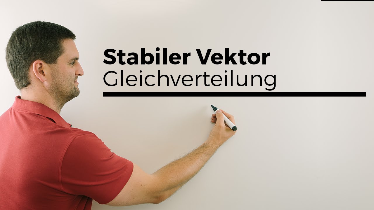 Stabiler Vektor, Gleichverteilung mit Parameter, Matrizen, Matrix | Mathe by Daniel Jung