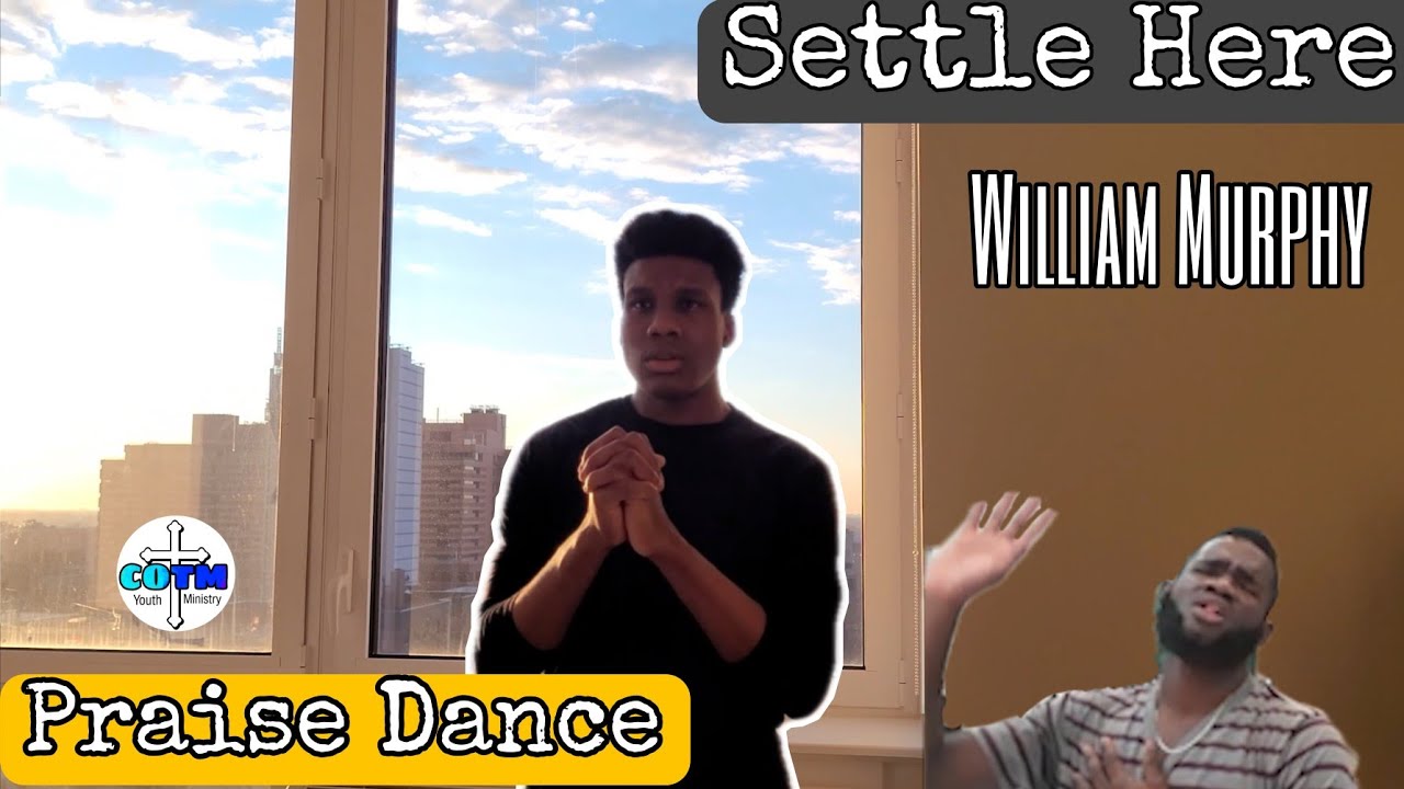 Settle Here - Purify My Heart Praise Dance | William Murphy