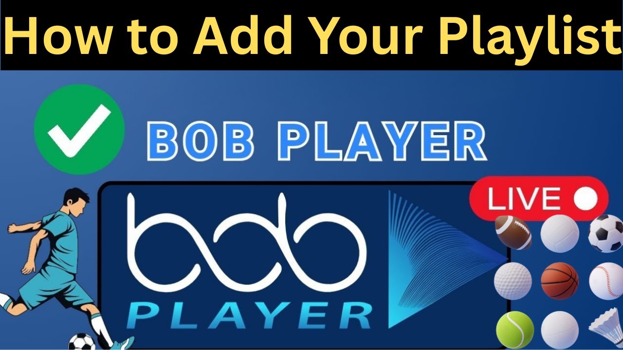 BOB PLAYER : how to Add Your Playlist