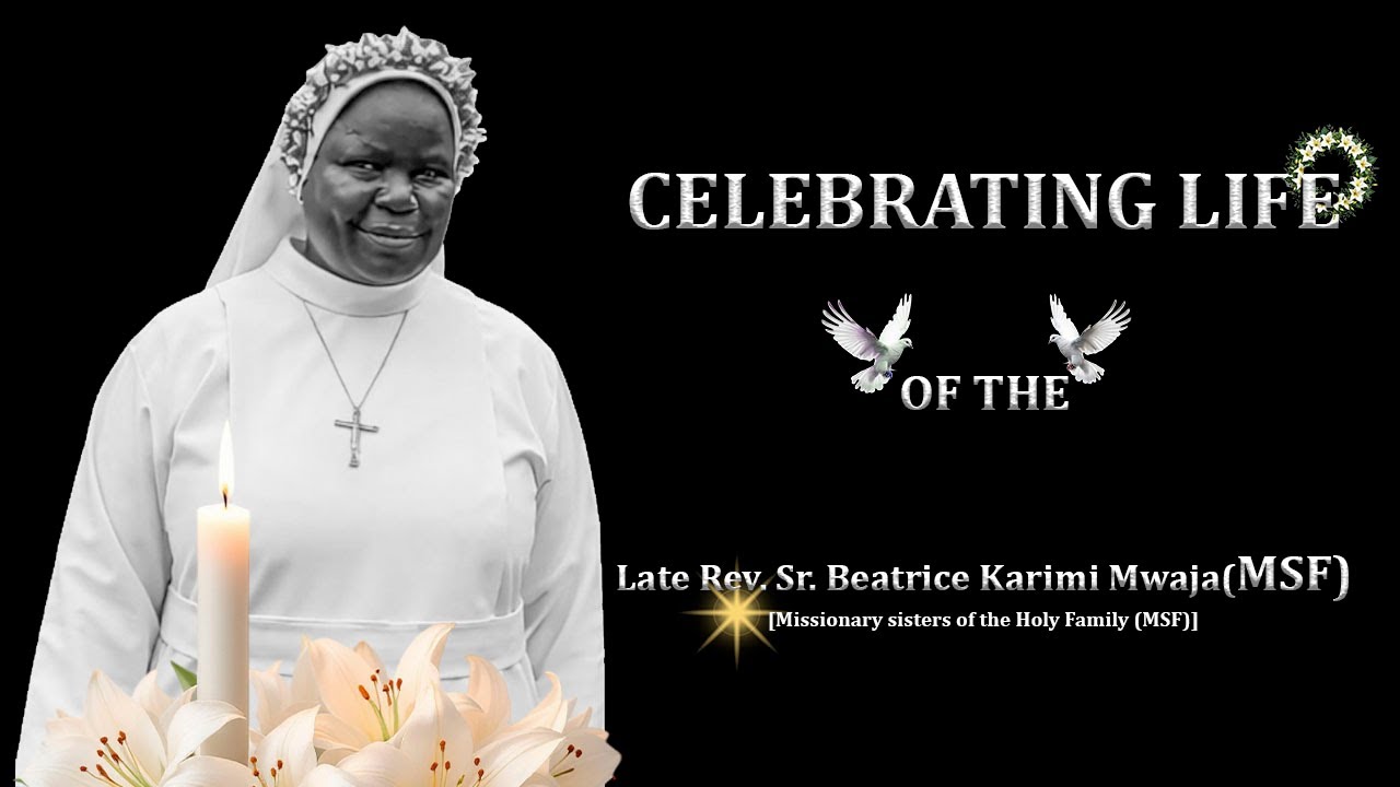 CELEBRATING LIFE   OF THE   Late Rev. Sr. Beatrice Karimi Mwaja