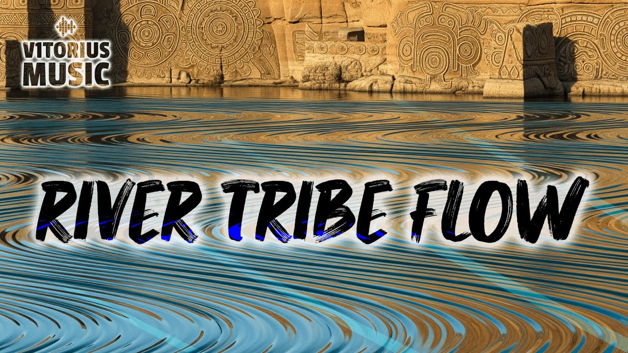 V1TORIUS - River Tribe Flow