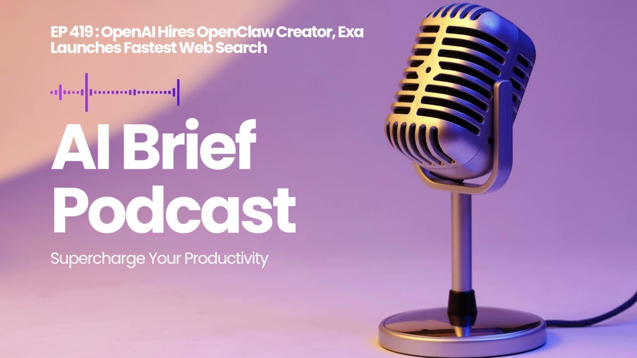 EP 419 : OpenAI Hires OpenClaw Creator, Exa Launches Fastest Web Search
