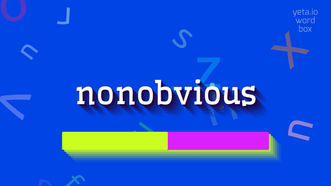 NONOBVIOUS - How to pronounce Nonobvious?