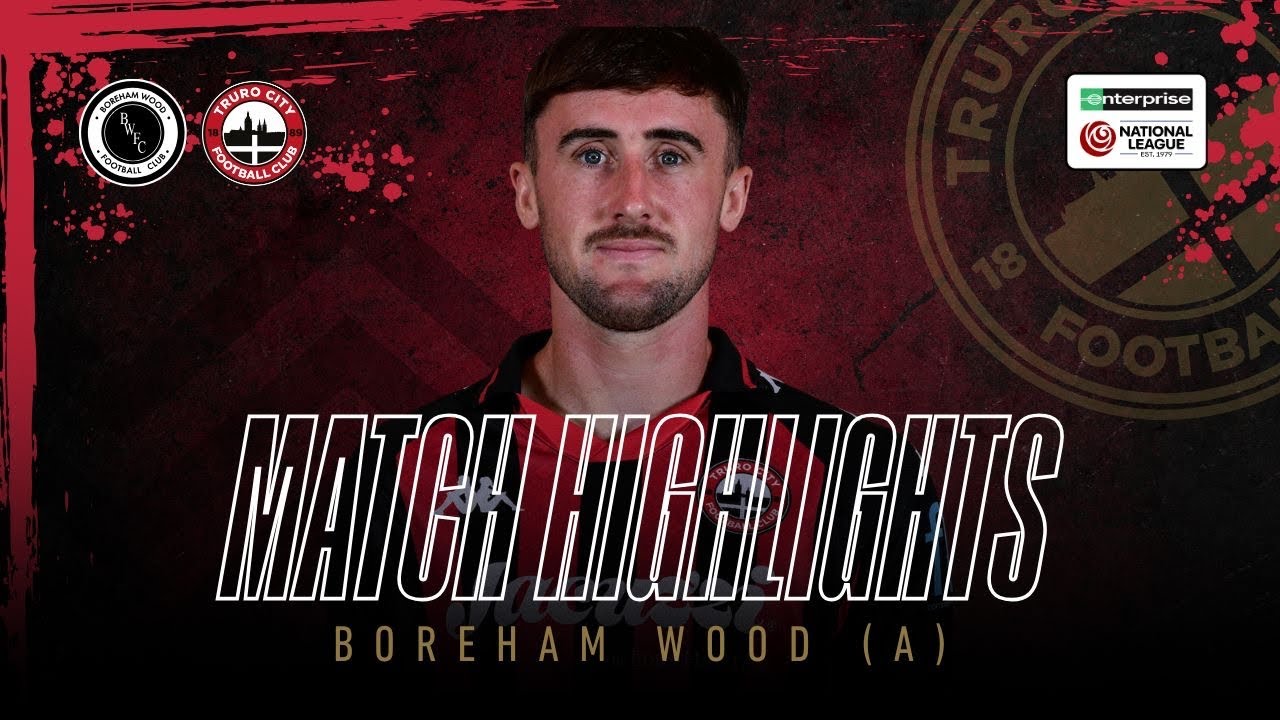Boreham Wood vs Truro City Enterprise National League - Highlights