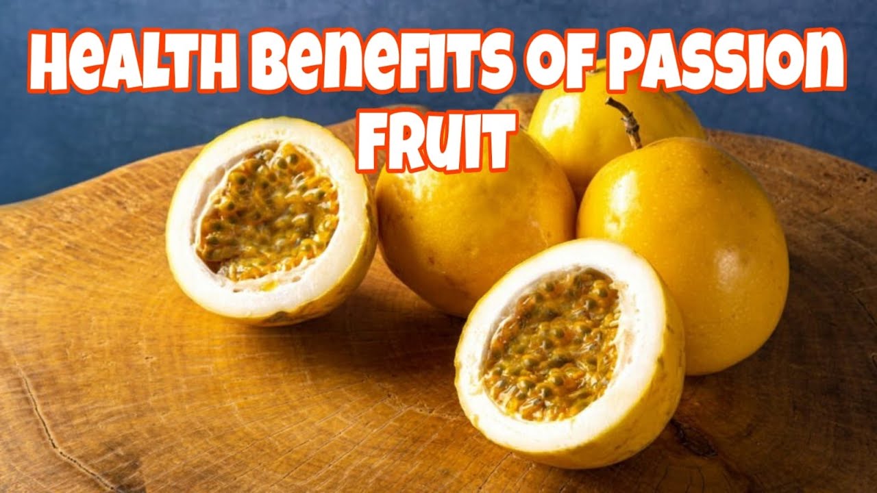 Health Benefits of Passion Fruit