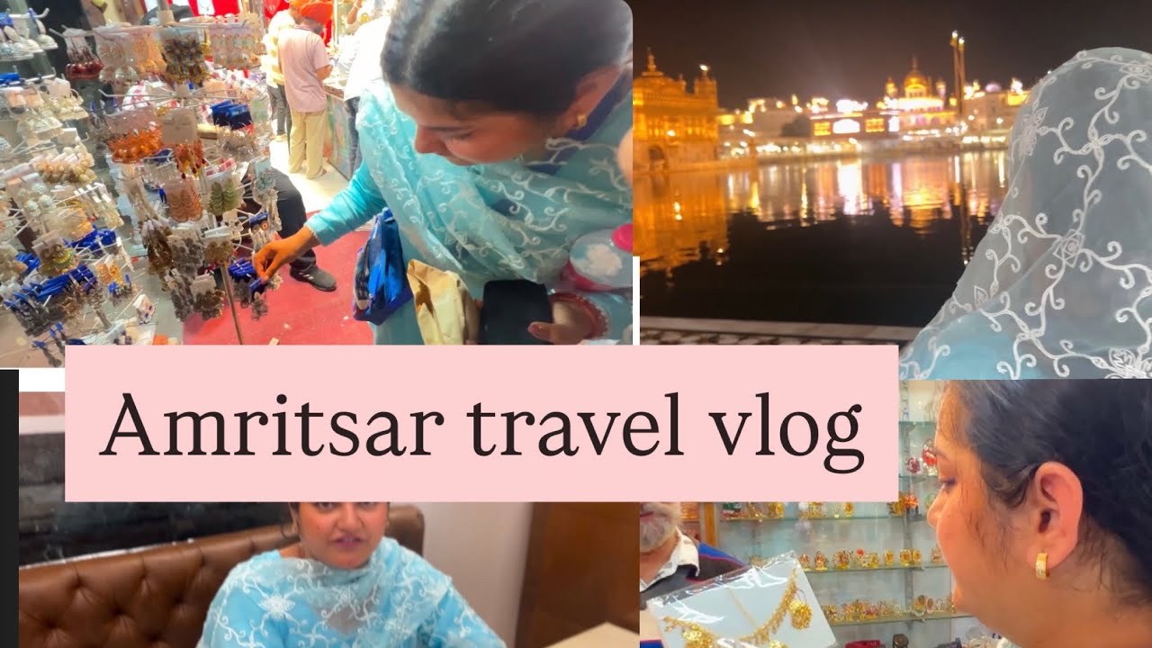 Travelling to amritsar/fun/food/shoping/peace