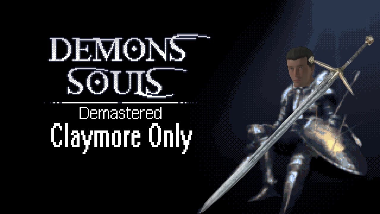 Demon's Souls Demastered Full Playthrough Claymore Only