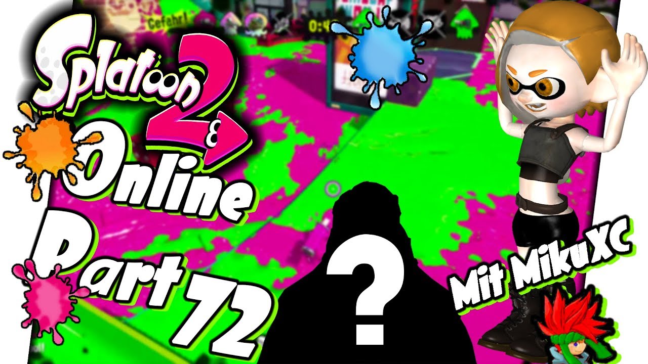 Mein Gesicht! :D Splatoon 2 Online mit MikuXC &bull; #72 &bull; Let's Play