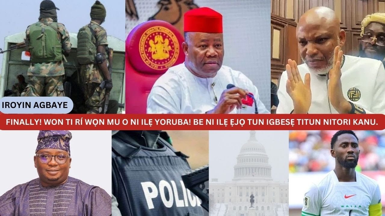 FINALLY! WON TI RÍ WỌN MU O NI ILẸ YORUBA! BE NI ILẸ ẸJỌ TUN IGBESẸ TITUN NITORI KANU.