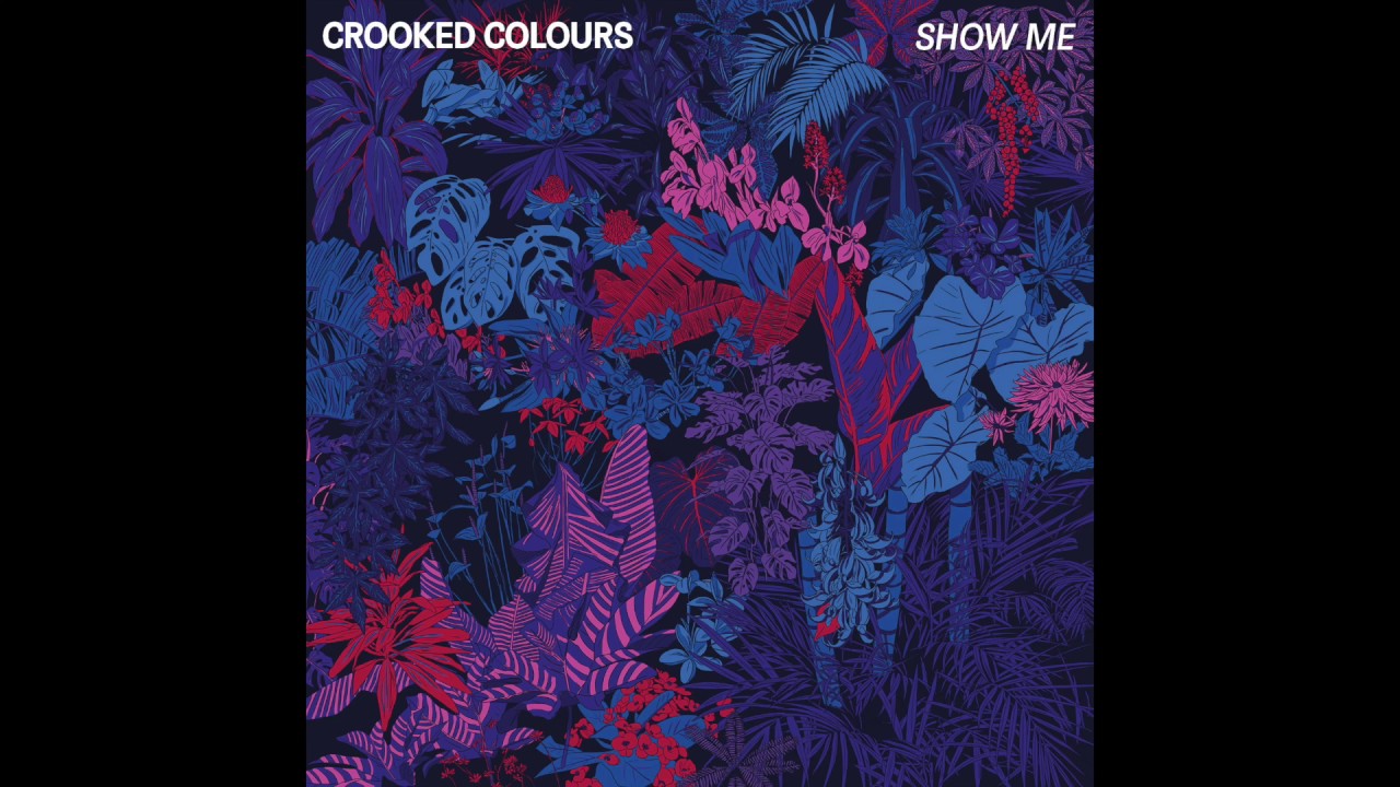 Crooked Colours - Show Me [Official Audio]