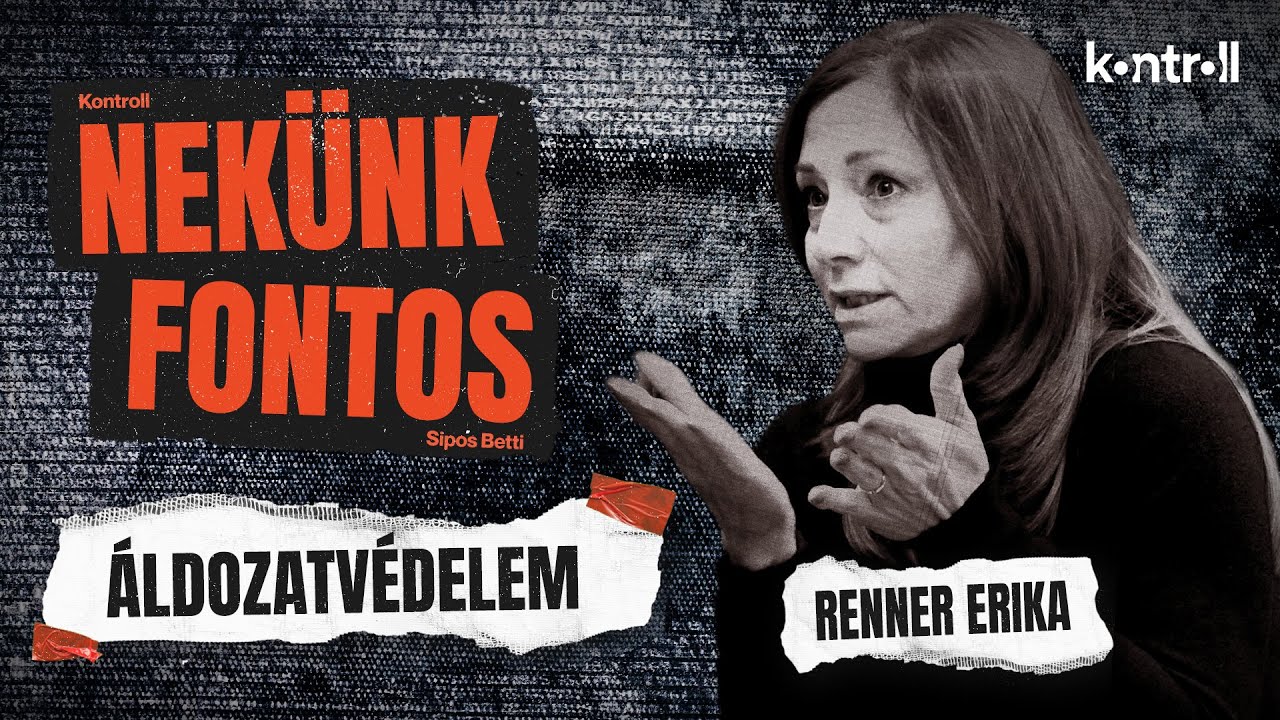 Renner Erika: „Magyarországon ma egyáltalán nincs áldozatvédelem” // NEKÜNK FONTOS