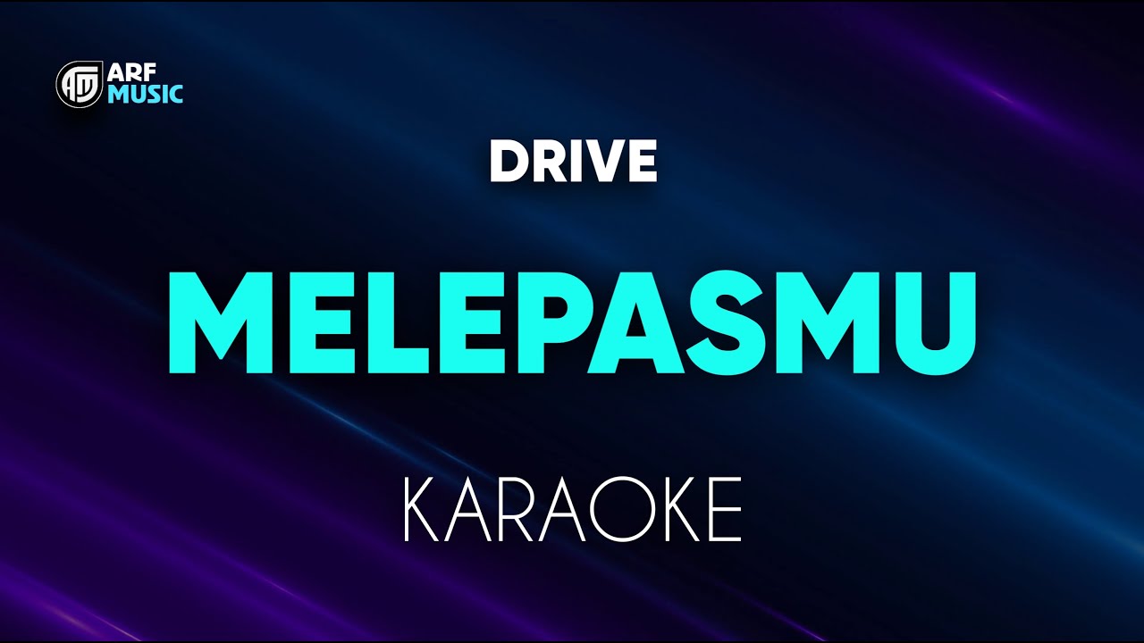 Melepasmu - Drive Karaoke