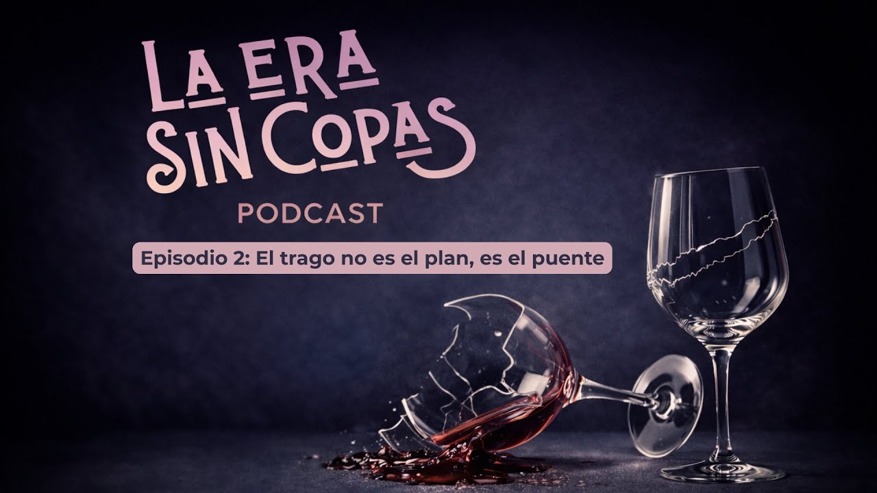 Episodio 2: El trago no es el plan. Es el puente.