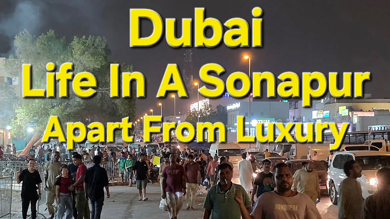 Inside Sonapur Dubai | Exploring the Reality of Labour Camp Life | Apart from Luxury| Bangali Market