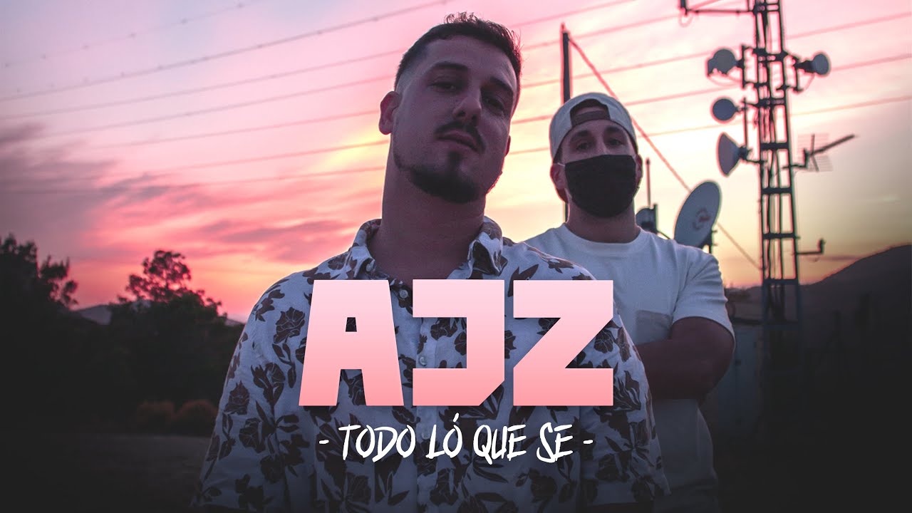 AJZ - TODO LO QUE SÉ (VIDEOCLIP OFICIAL)