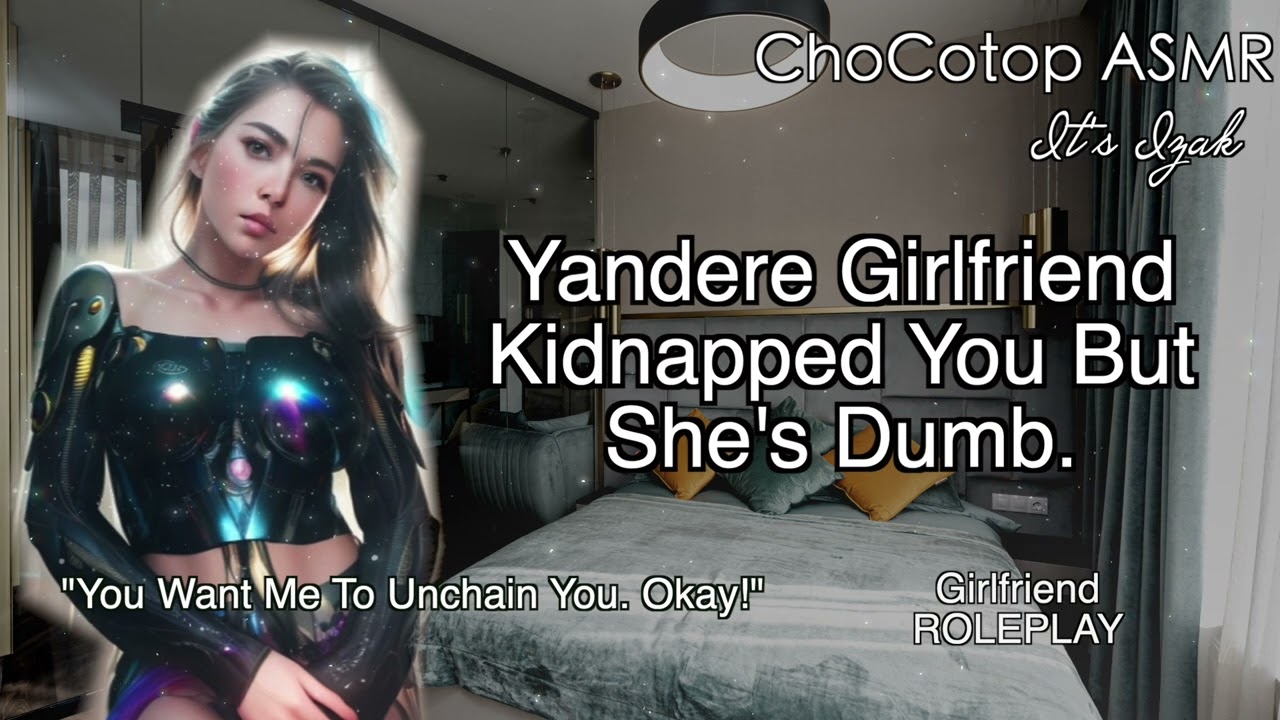 ASMR | Yandere Girlfriend Kidnapped You But She's Dumb: Girlfriend Roleplay