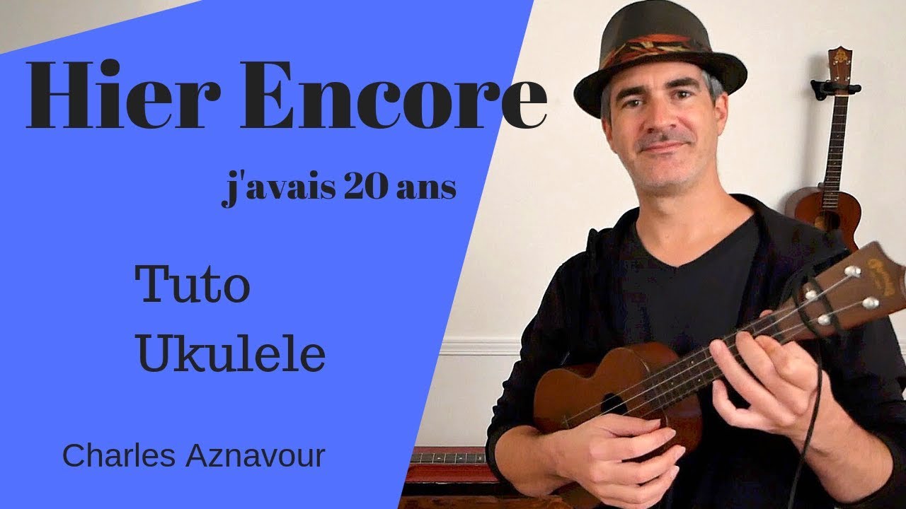 Hier Encore (j'avais 20 ans) Tuto  Accords Ukulele