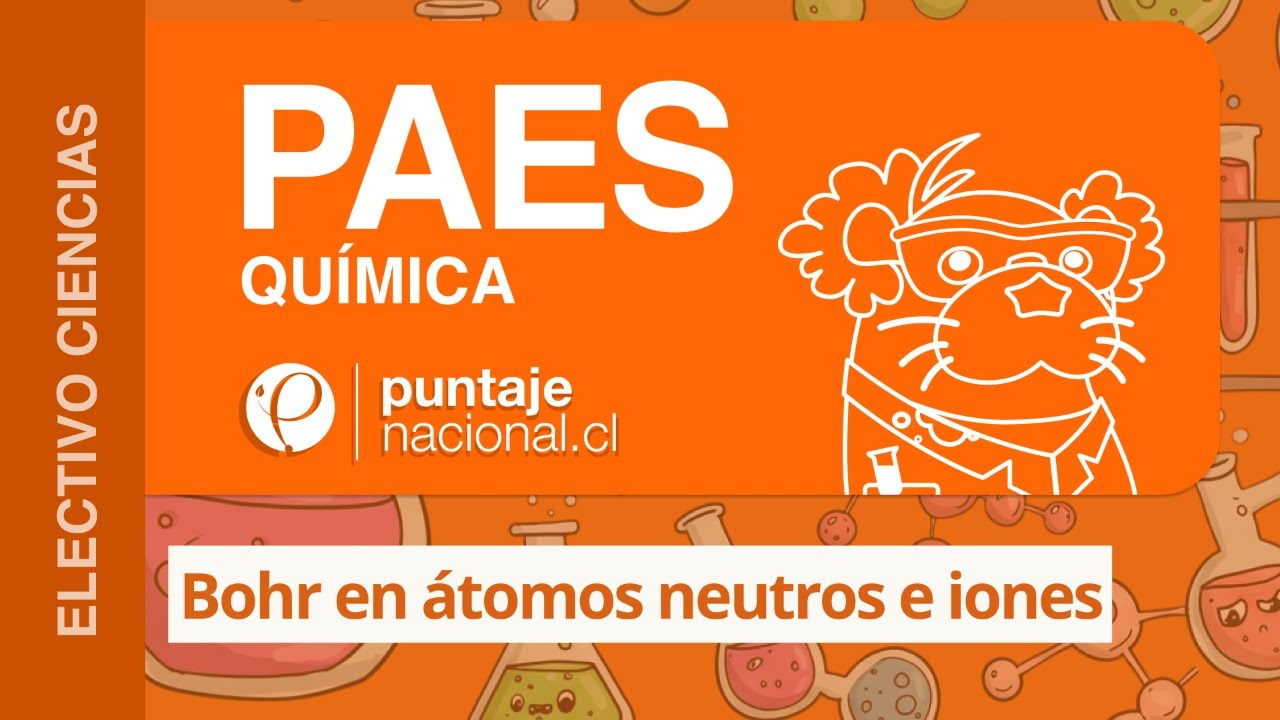 PAES | Química | Bohr en átomos neutros e iones