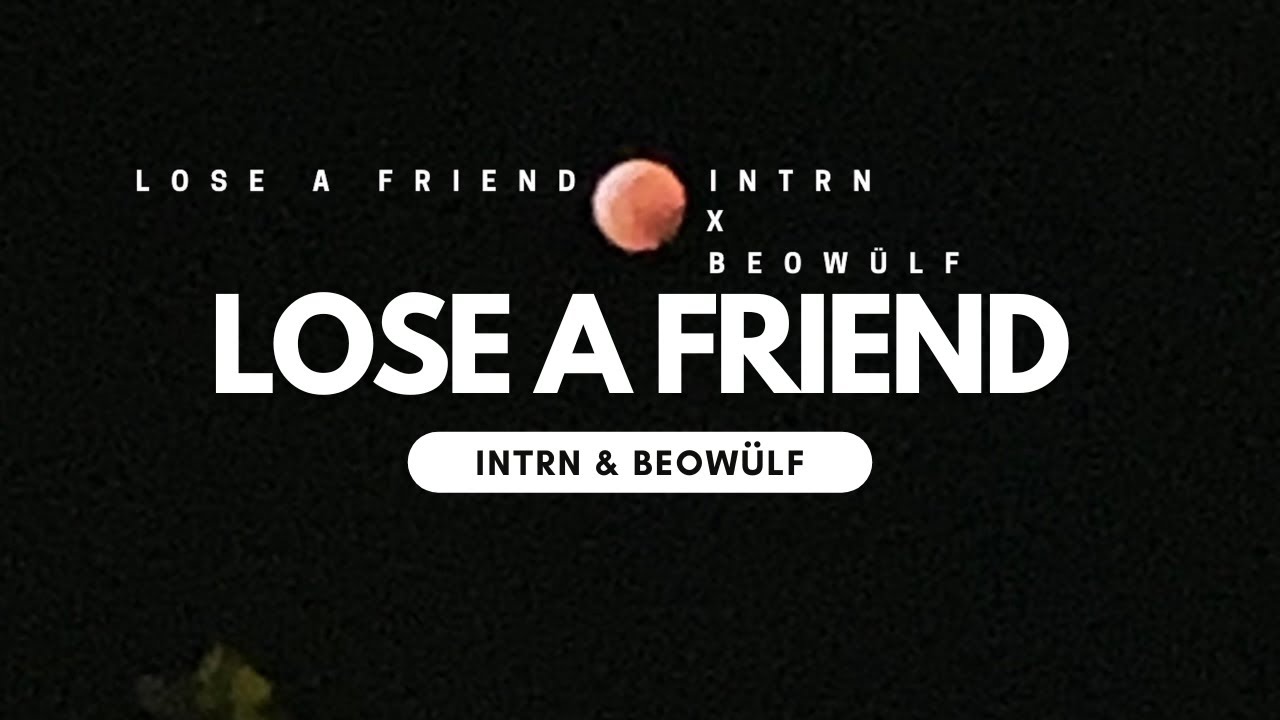 INTRN & Beowülf - Lose A Friend (Official Audio)