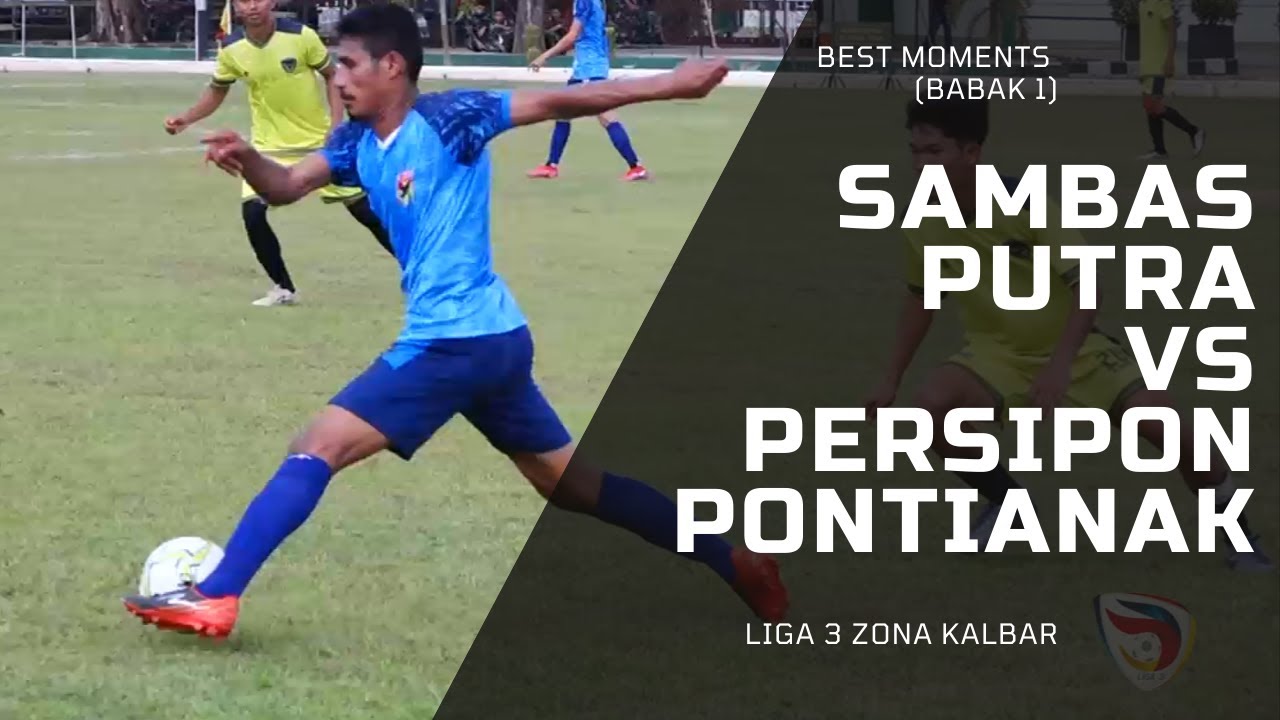 Sambas Putra vs. Persipon Pontianak Liga 3 Zona Kalimantan Barat (Best Moments Babak 1)