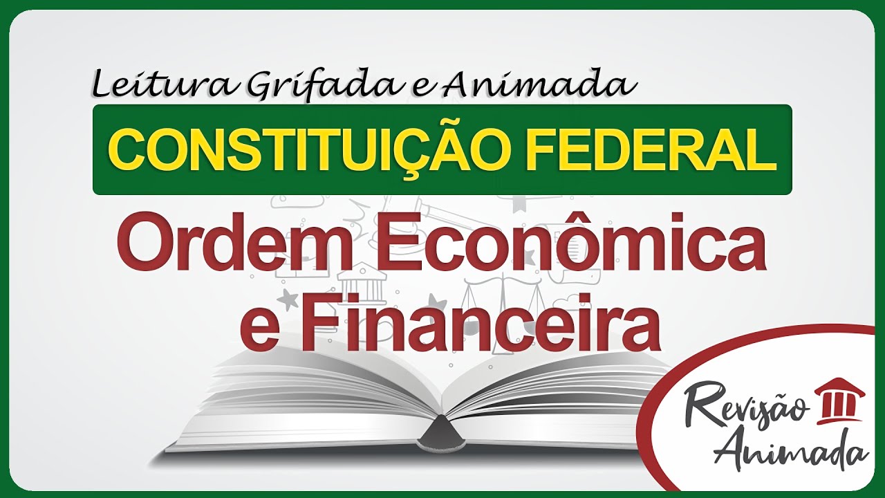 Ordem Econômica e Financeira - Leitura da Constituição Federal - Grifada - Atualizada EC138