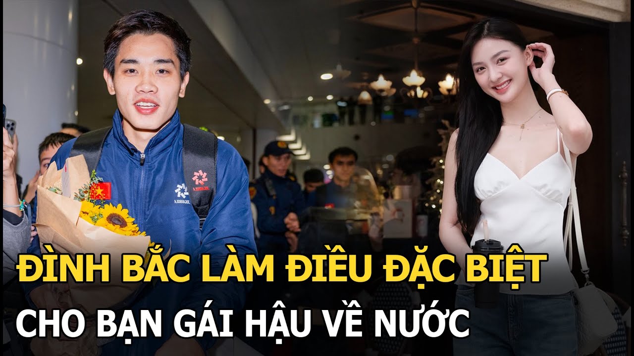 Đình Bắc làm điều đặc biệt cho bạn gái hậu về nước