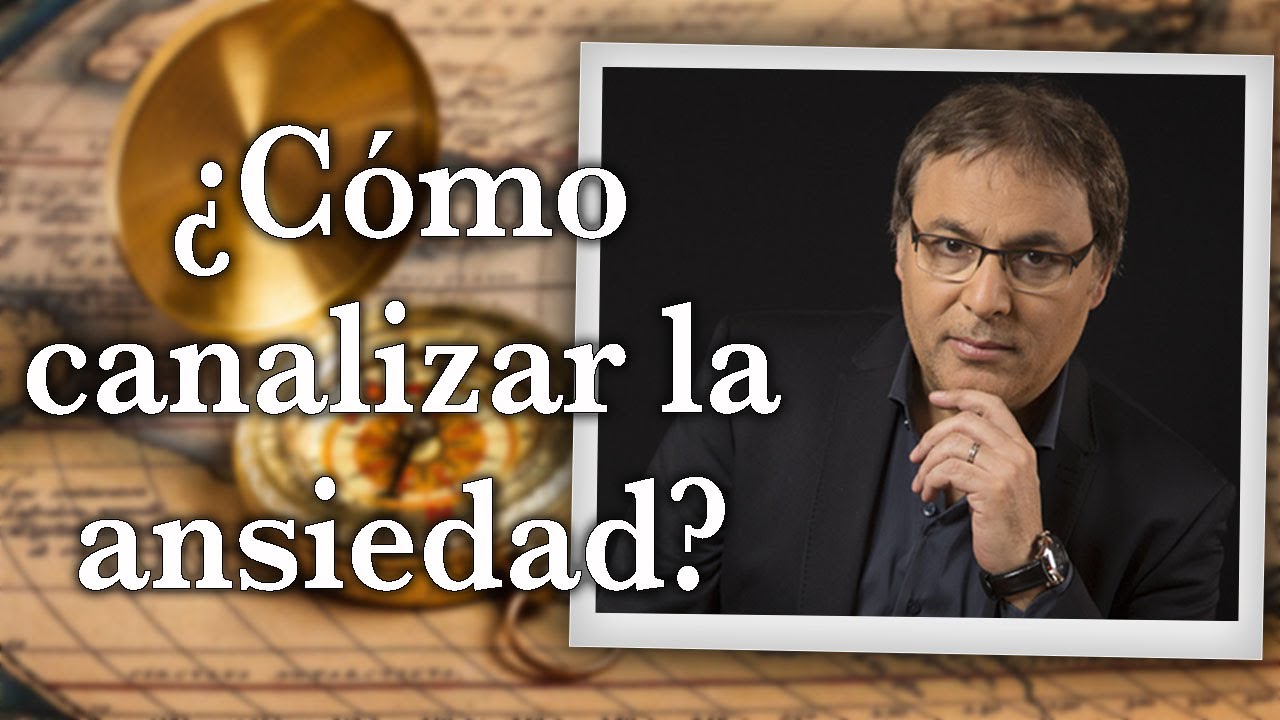 Gabriel Rol&oacute;n - &iquest; C&oacute;mo canalizar la ansiedad ?