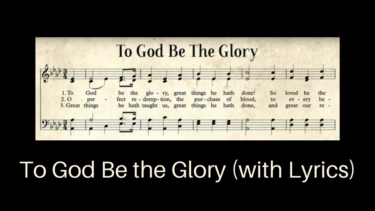 To God Be the Glory Hymn on youtube with Lyrics