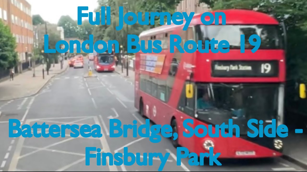 Full Journey on London Bus Route 19 | Battersea Bridge, South Side - Finsbury Park