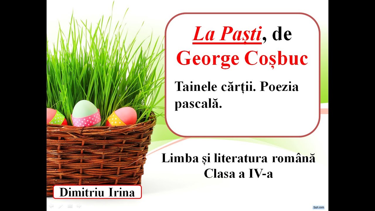 La Paști, de George Coșbuc. Tainele cărții. Poezia pascală. Clasa a IV-a.  Dimitriu Irina