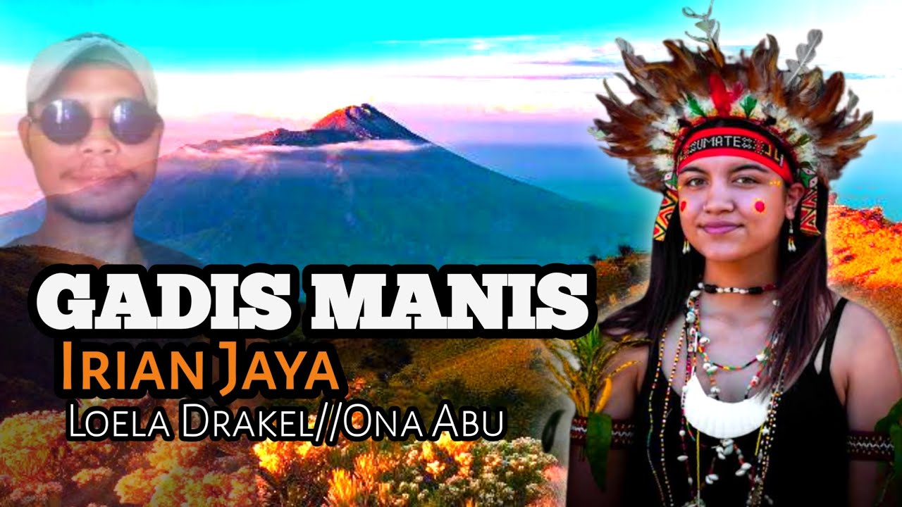 GADIS MANIS IRIAN JAYA_Loela Drakel//ona abu🎙