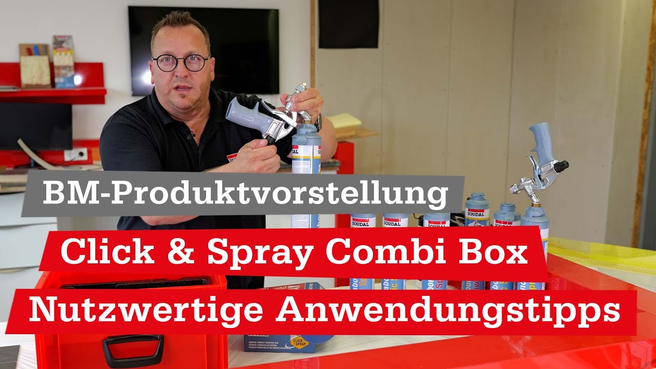 Click & Spray Combi Box | Sprühkleber-Anwendungstipps vom Soudal-Experten | BM-Produktvorstellung