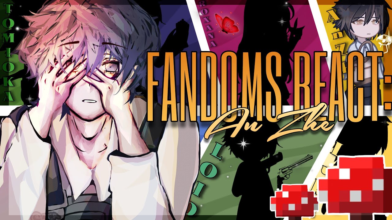 FANDOMS React to An Zhe | 6/8 | ORV, LM, KNY, GI, TWPFLOB, MHA, SXF, ALNST | GCRV