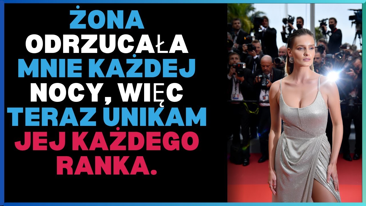 Żona odrzucała mnie każdej nocy, więc teraz unikam jej każdego ranka.