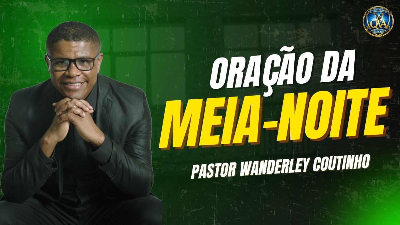 ORAÇÃO DE MEIA- NOITE -08-MAR - DEIXE SEU PEDIDO-@PastorWanderleyCoutinho
