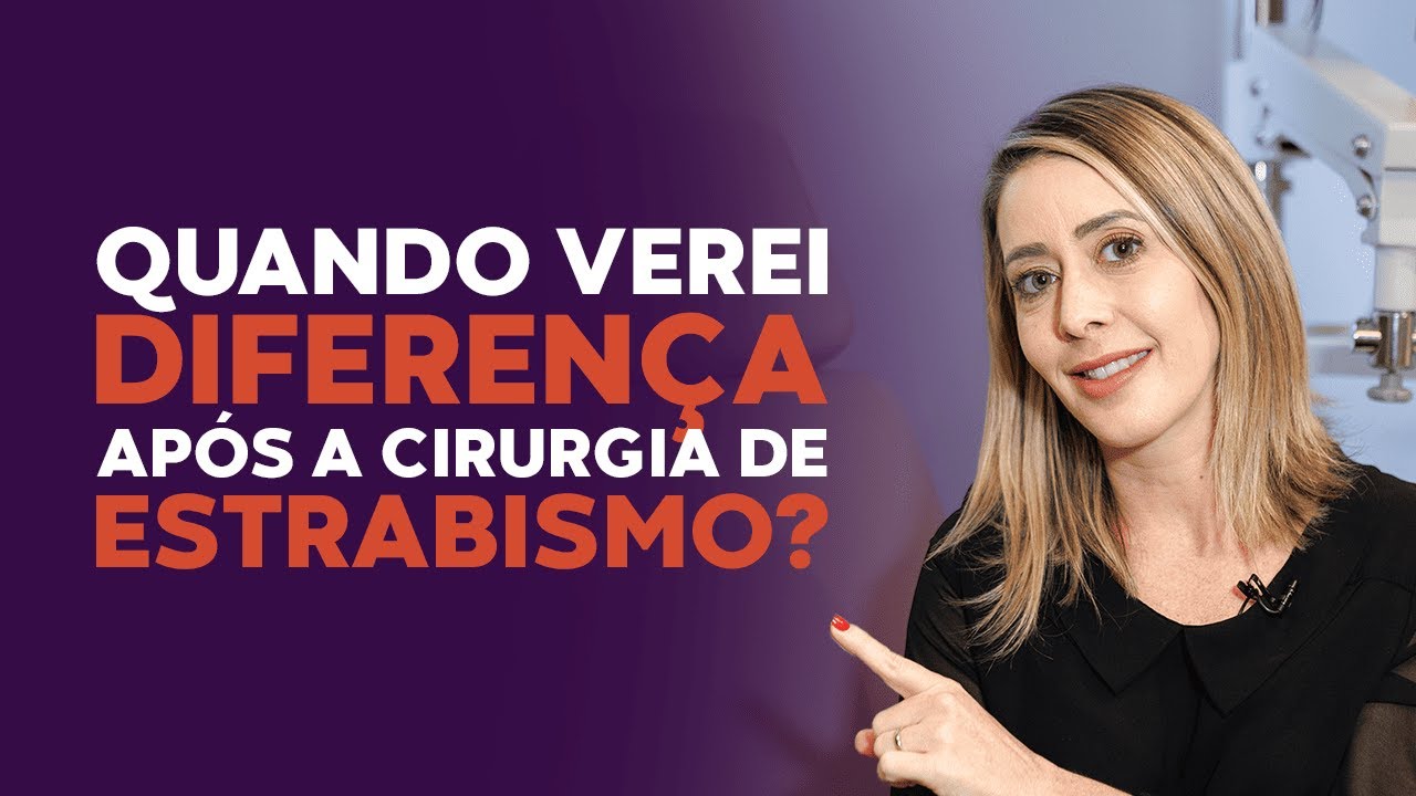 Quando verei a diferença após a cirurgia de estrabismo?