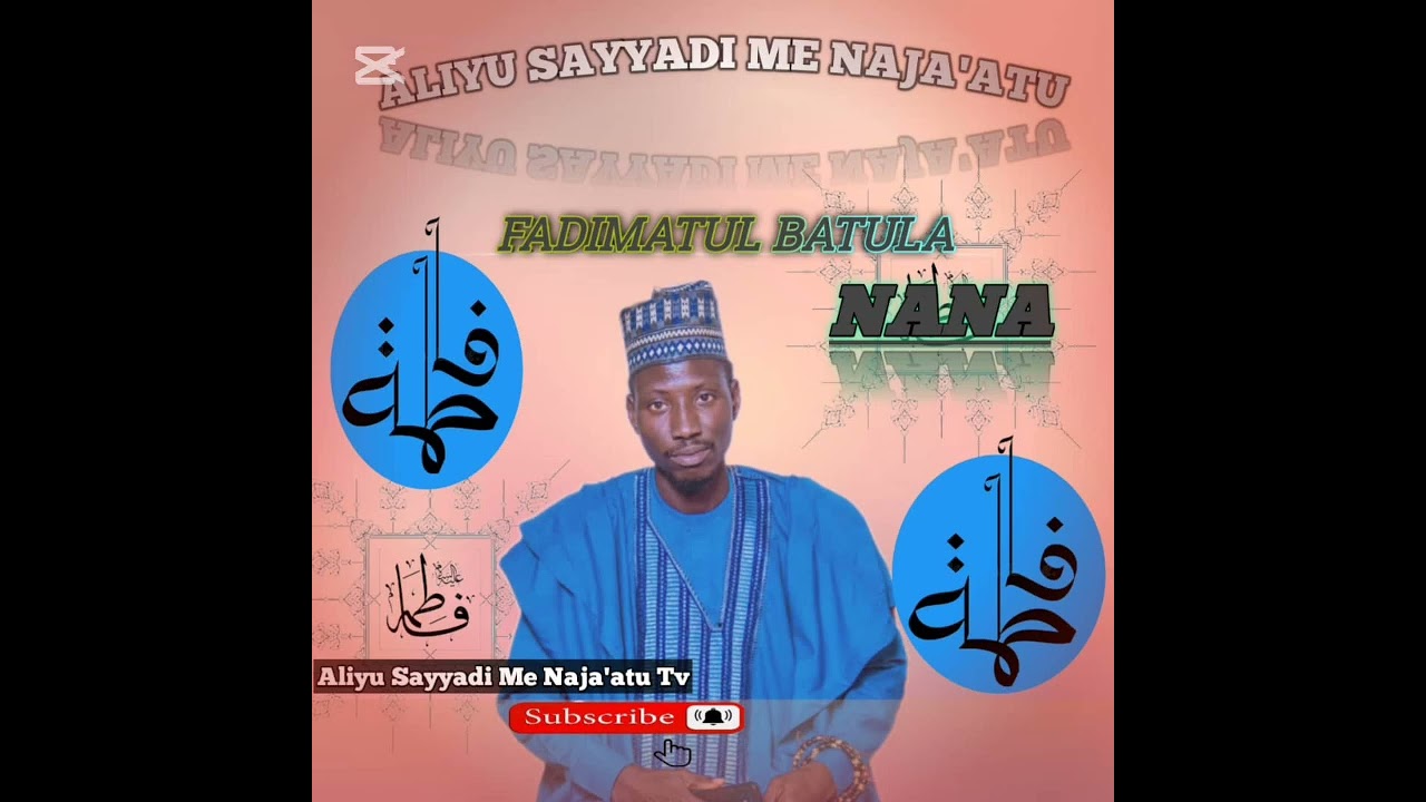 ALIYU SAYYADI ME NAJA'ATU FADIMATUL BATULA NANA 
