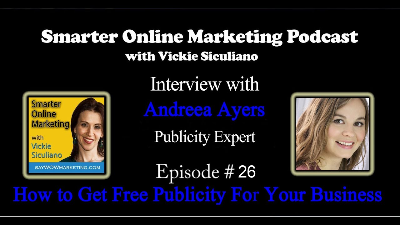 Interview with Andreea Ayers, Publicity Expert - How to Get Free Publicity for your Business