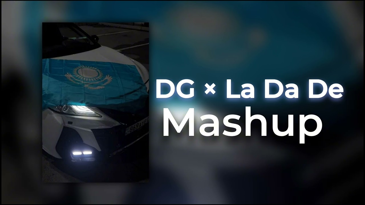 DG × La Da De | Mashup