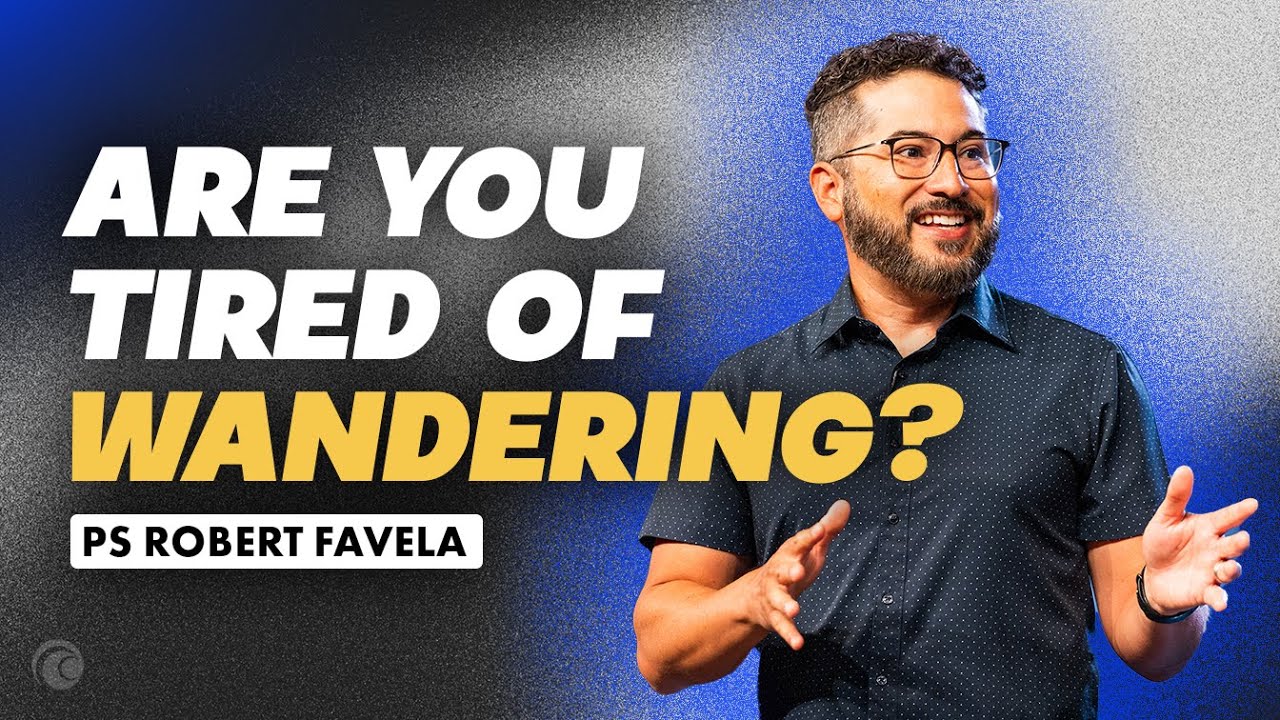 Tired of Wandering? | Robert Favela | Cottonwood Church