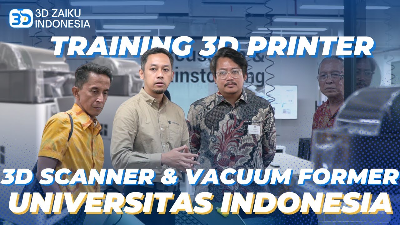 3D PRINTER, 3D SCANNER & VACUUM FORMER TRAINING AT THE UNIVERSITY OF INDONESIA