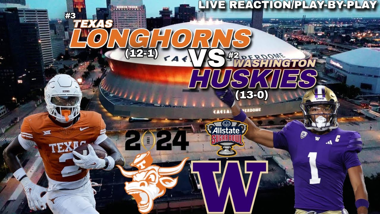 2024 Sugar Bowl: Texas Longhorns vs Washington Huskies LIVE REACTION/Play-By-Play