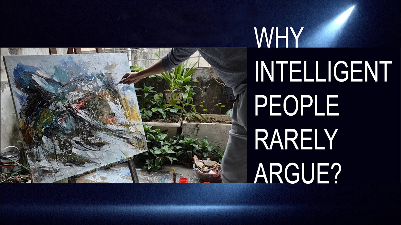 Why Intelligent People Rarely Argue?