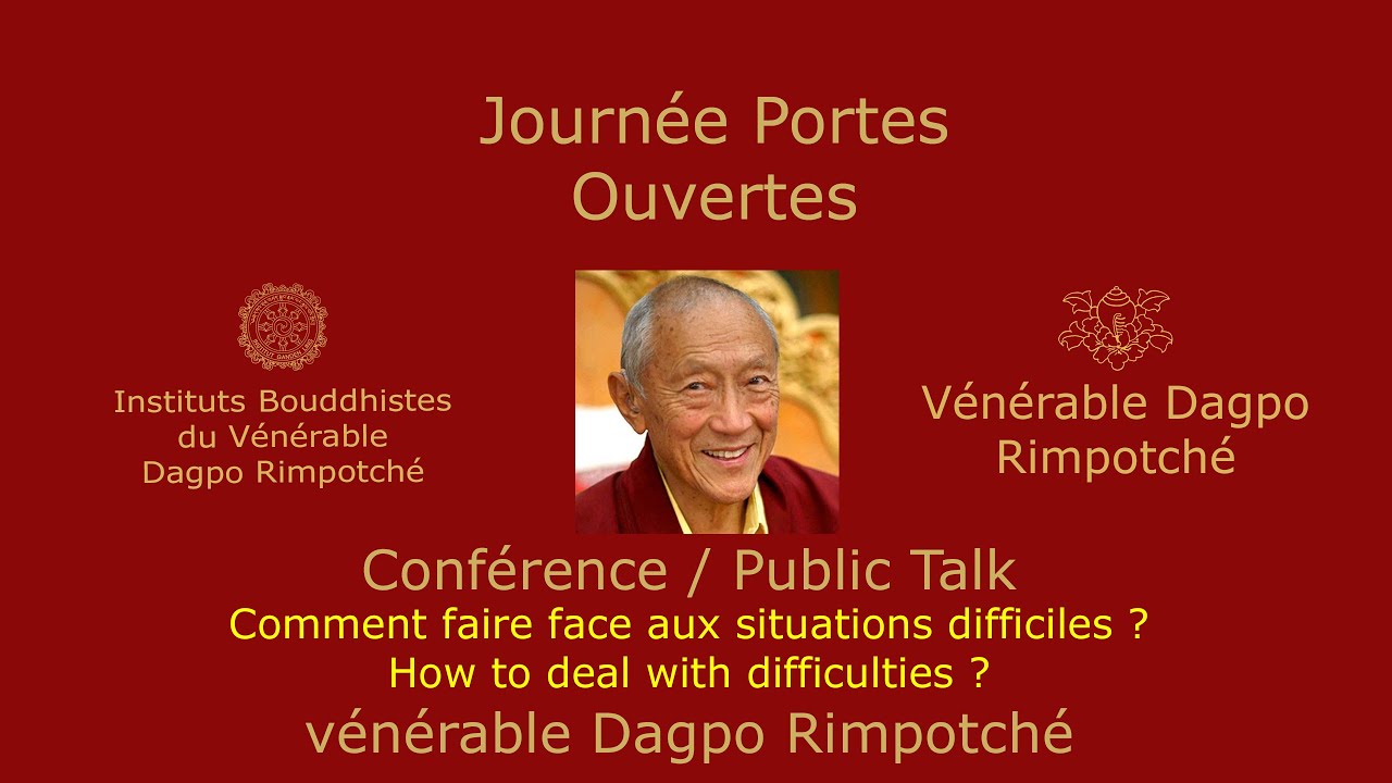 Conférence du Vénérable Dagpo Rimpotché : Comment faire face aux situations difficiles ?
