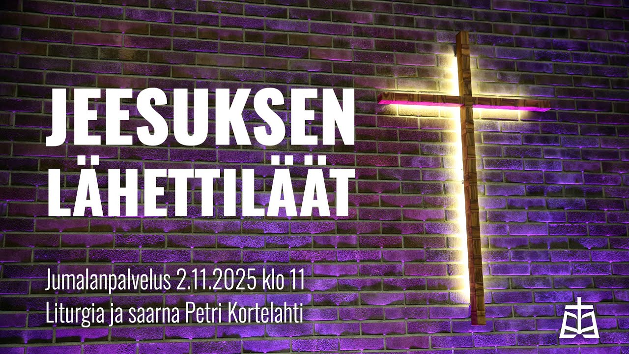 Jeesuksen l&auml;hettil&auml;&auml;t - Jumalanpalvelus 2.11.2025